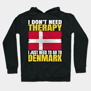 I Don't Need Therapy I Just Need To Go To Denmark Danish Flag Hoodie